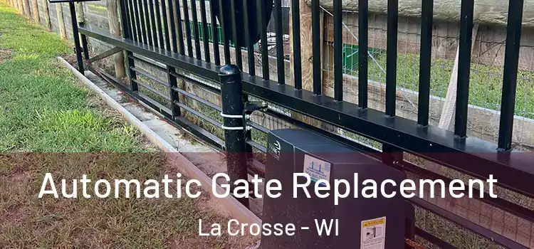 Automatic Gate Replacement La Crosse - WI