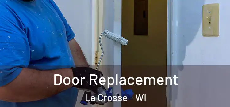 Door Replacement La Crosse - WI