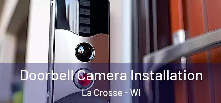  Doorbell Camera Installation La Crosse - WI