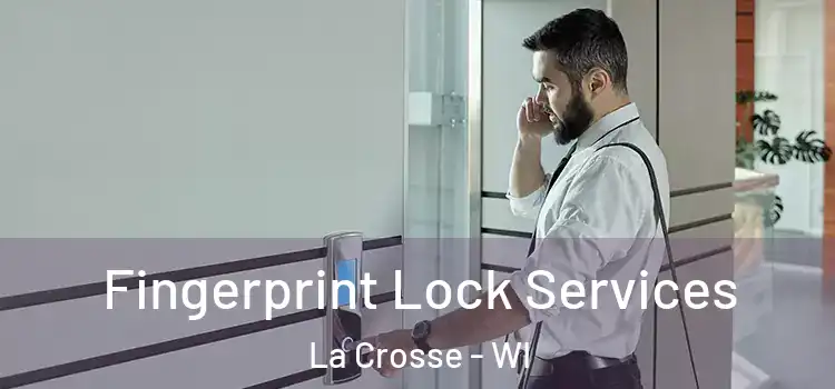 Fingerprint Lock Services La Crosse - WI