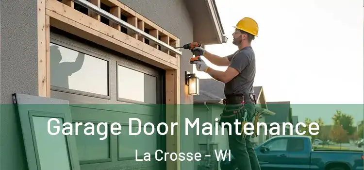  Garage Door Maintenance La Crosse - WI