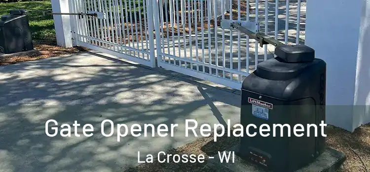 Gate Opener Replacement La Crosse - WI