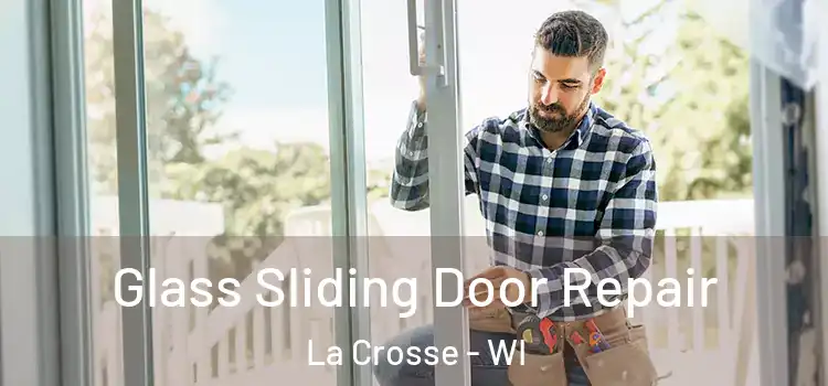 Glass Sliding Door Repair La Crosse - WI
