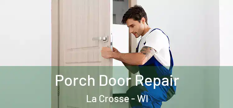  Porch Door Repair La Crosse - WI