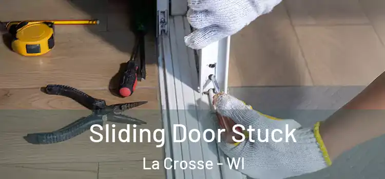 Sliding Door Stuck La Crosse - WI