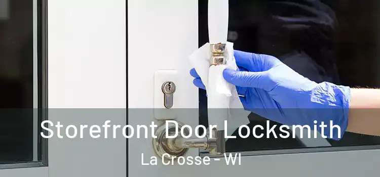 Storefront Door Locksmith La Crosse - WI