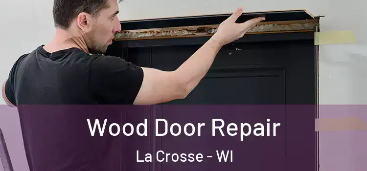  Wood Door Repair La Crosse - WI